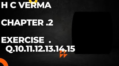#physics #jee&Neet #H C Verma solutions (chapter 2 .10.11.12.13.14.15)