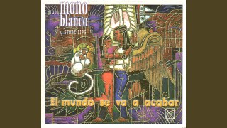 Video thumbnail of "Grupo Mono Blanco Y Stone Lips - Se acaba el mundo (The World is coming to an end)"