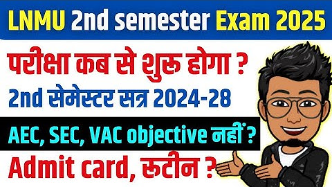 LNMU 2nd semester exam date kab 2024-28 |2nd semester exam routine,admit card,question, aec sec vac