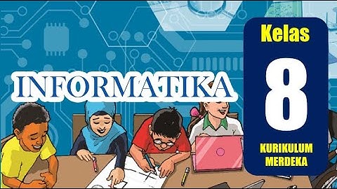 Informatika dan Pembelajarannya Rangkuman Materi Informatika Kelas 8 Bab 1