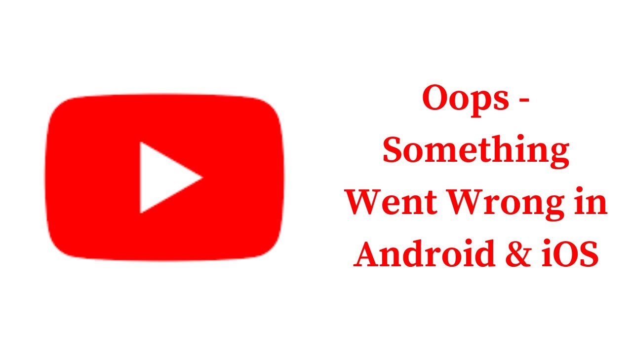 YouTube App Oops - Something Went Wrong Error in Android & iOS Phone - Please Try Again Later