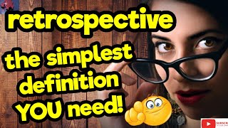 RETROSPECTIVE. The simplest definition YOU need!! #tellsvidetionary™