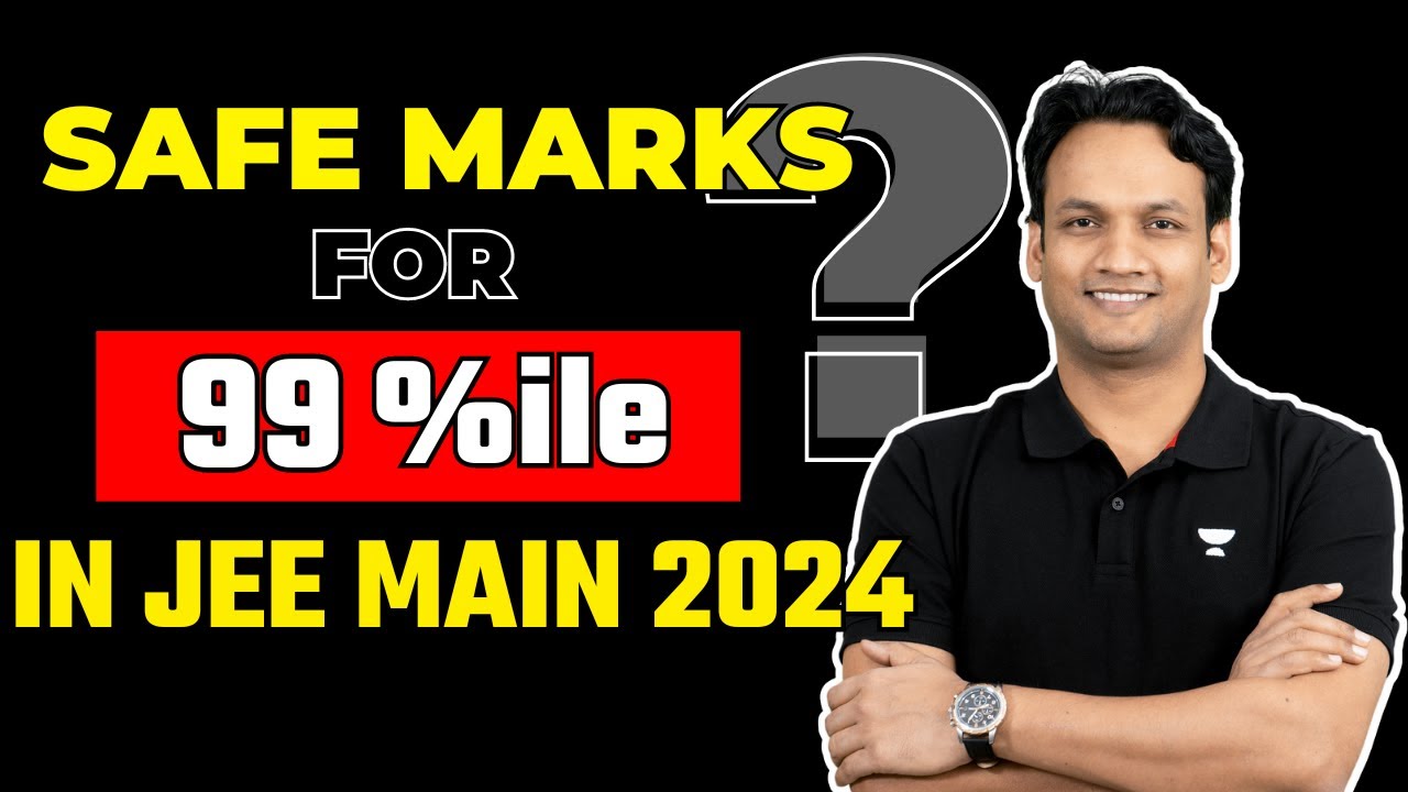 Safe Marks for 99 Percentile in JEE Main 2024 | JEE Main Marks vs ...