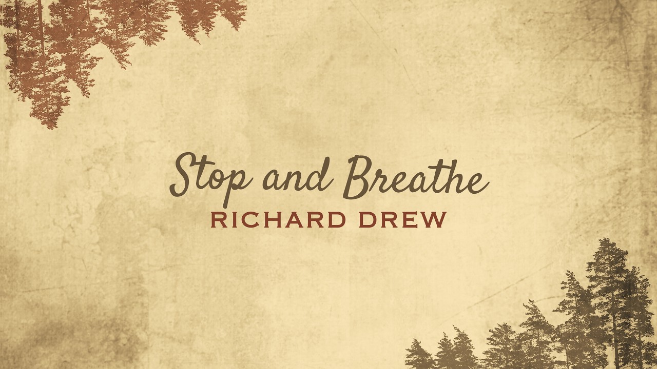 Richard Drew – Stop and Breathe (Official Lyric Video)