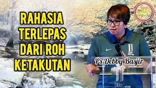 Rahasia terlepas dari roh ketakutan - Ps Debby Basjir - Kristiani TV