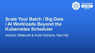 scale your batch / big data / ai workloads beyond the k8s... - antonin stefanutti & anish asthana