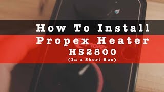 How to Install a Propex Heater HS2800 (In a Short Bus)