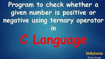 Program to check whether a given number is positive or negative using ternary operator in C Language