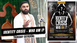 Live Thursday Gathering | Identity Crisis - Who Am I? | Lozells Central Mosque