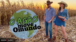 Vignette de la vidéo "O AGRO MOVE O MUNDO - ADSON & ALANA ( Clipe Oficial )"