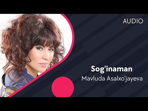 Mavluda Asalxo'jayeva - Sog'inaman | Мавлуда Асалхужаева - Согинаман (AUDIO)