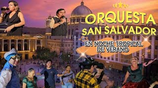 Orquesta San Salvador En Noche Tropical de Verano en Centro Histórico