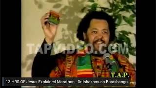 Jesus Explained - Dr. Ishakamusa Barashango, 13 hrs TheNewBlackMind