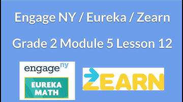 Engage NY/ Eureka Math / Zearn Grade 2 Module 5 Lesson 12