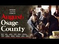 August Osage County 2013 Full Movie John Wells Meryl Streep