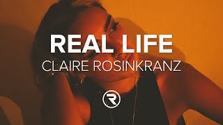 Claire Rosinkranz - Real Life (Lyrics)