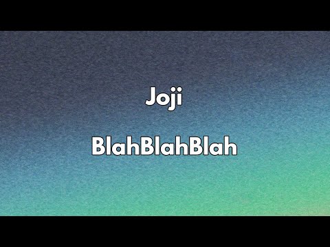 Joji - BLAHBLAHBLAH (Lyrics)