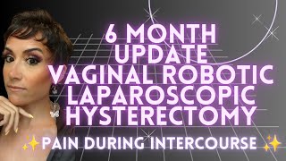 6 MONTH HYSTERECTOMY PAIN DURING INTERCOURSE | Pain and Poking What Does It Mean/ What Should I Do?