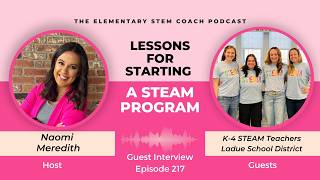 Full Lessons for Starting A STEAM Program with K-4 STEAM Teachers, Ep.217 Elementary STEM Coach Podcast News