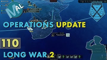 LONG WAR 2 | PART 110 | OPERATIONS UPDATE | XCOM 2 LET