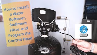 How to Install A Water Softener, Pre-Filter, and Program the Control Head