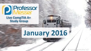 Professor Messer's Live A+ Study Group - January 2016