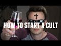 The Skeptic&#39;s Guide to Starting a Cult