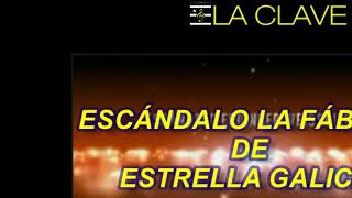 ESCÁNDALO EN LA CLAVE VI , LA ESTRELLA DE GALICIA LA FÁBRICA, LA CASCADA DE CASCOS