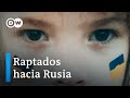Niños ucranianos secuestrados por Rusia | DW Documental