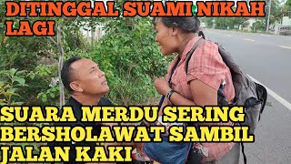 DEPRE$! SETELAH SUAMI MENIKAH LAGI.SEORANG IBU BERJALAN KAKI MENANGIS SAMBIL BERSHOLAWAT MERDU