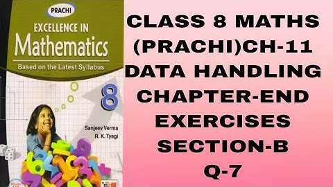 CLASS 8# MATHS  (PRACHI)CH-11# DATA HANDLING# CHAPTER-END EXERCISES# SECTION-B #Q-7 !
