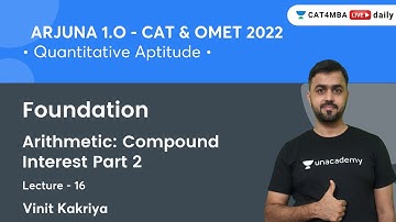 ARJUNA 1.O L16 l Foundation | Arithmetic: Compound Interest Part 2 l CAT & OMET 2022 l Vinit Kakriya