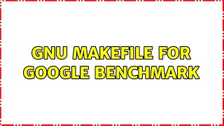 GNU Makefile for google benchmark