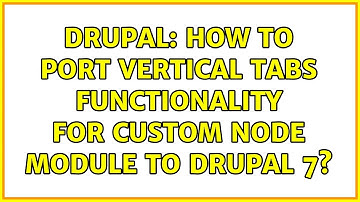 Drupal: How to port vertical tabs functionality for custom node module to Drupal 7?