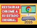 Como Restaurar Google Chrome a su Estado Original 2026