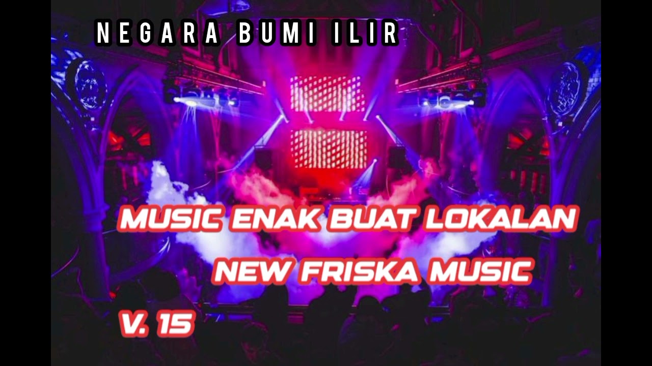 V. 15 MUSIC REMIK ENAK BUAT LOKALAN NEW FRISKA MUSIC