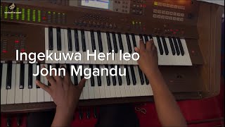 Ingekuwa Heri Leo Mtunzi John Mgandu,Jerry Newman