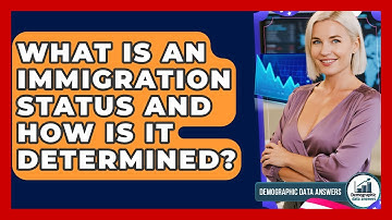 What Is An Immigration Status And How Is It Determined? - Demographic Data Answers