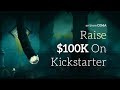 How To Raise $100,000 On Kickstarter