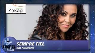 Rose Nascimento - Sempre Fiel (Ao Vivo) | Zekap Music