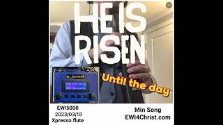 EWI4Christ : Until the day-when Jesus comes (EW5000, Dynasample XpressO flute)