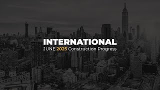 Reportage Construction Update (International)  - June 2025