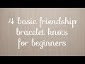 How to do Basic Friendship Knots- Beginner Tutorial