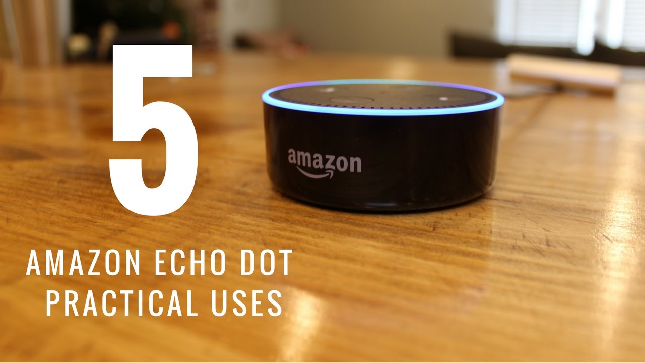 Amazon Echo Dot Top 5 Uses - YouTube