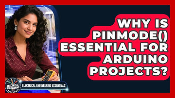 Why Is pinMode() Essential For Arduino Projects? - Electrical Engineering Essentials