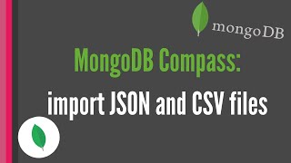 MongoDB Compass: Import JSON and CSV files