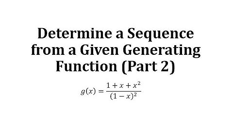 Determine a Sequences from Given Generating Functions (Part 2)