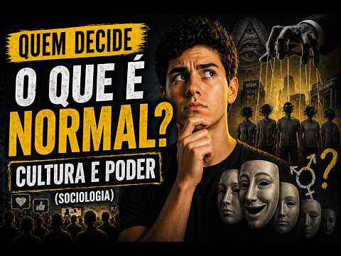 Quem decide o que é normal? | Cultura e poder (Sociologia)