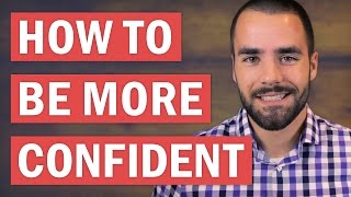 How to Be More Confident Than Anyone You Know: 5 ...