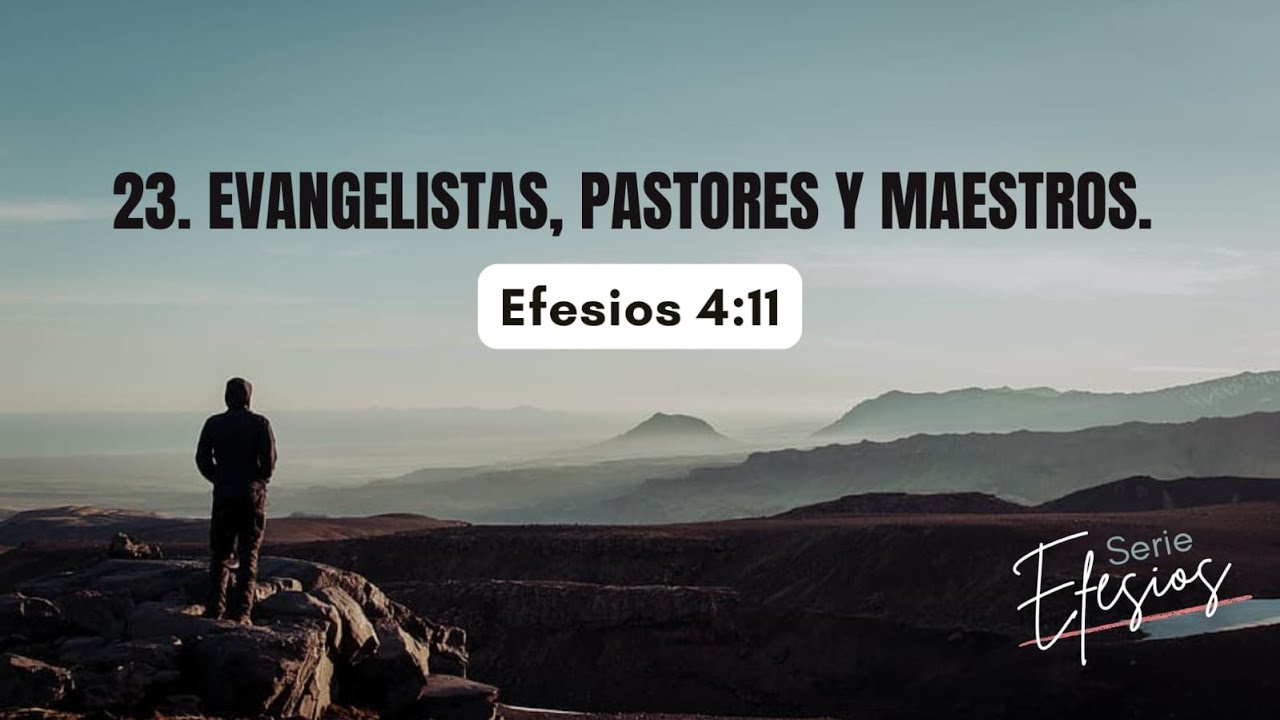 23. Evangelistas, pastores y maestros | Efesios 4:11 | Pr. Paco Torres